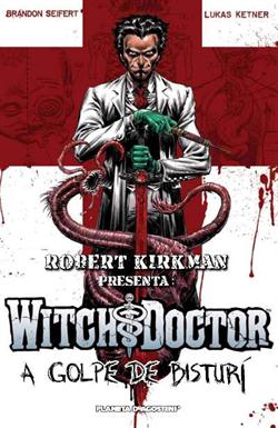 ROBERT KIRKMAN - WITCH DOCTOR 1 - A GOLPE DE BISTURÍ