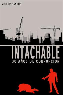 INTACHABLE - 30 AÑOS DE CORRUPCION